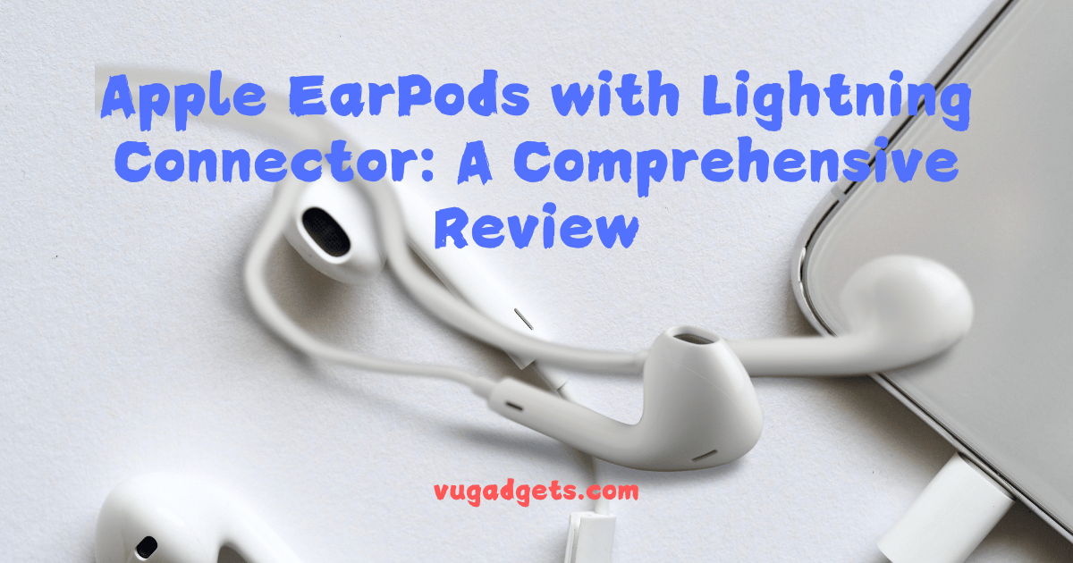 Apple EarPods with Lightning Connector A Comprehensive Review