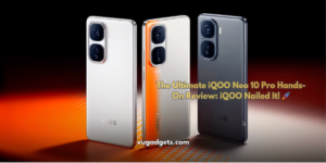 The Ultimate iQOO Neo 10 Pro Hands-On Review iQOO Nailed It!