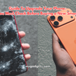 Guide To Upgrade Your Phone What You Must Check Before Buying a New Smartphone